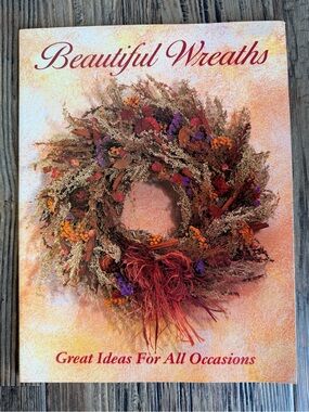 Beautiful Wreaths Book - Great Ideas For All Occasions Instructions Craft Tips
